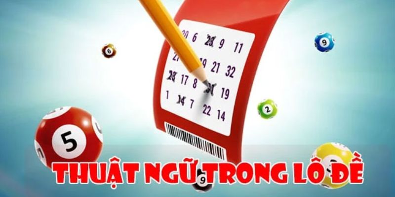 Cập nhật thông tin tổng quan về thuật ngữ lô đề hiện nay 