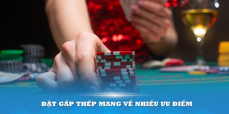 Áp dụng đặt gấp thếp mang về nhiều ưu điểm cho thành viên