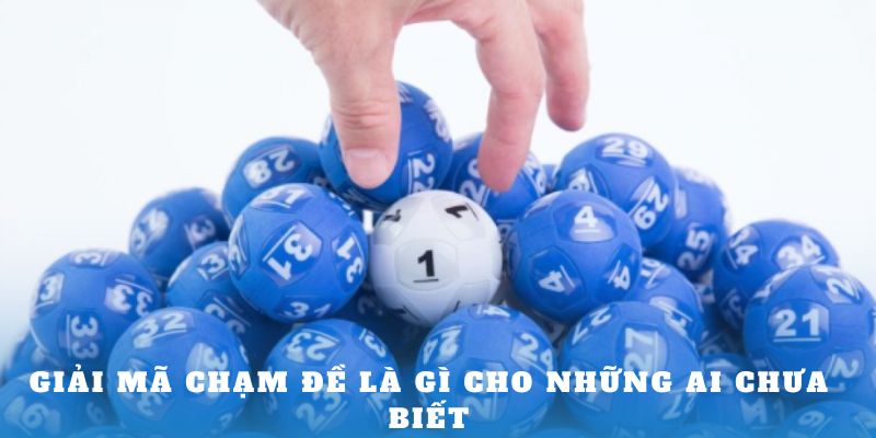 Giải mã Chạm đề là gì cho những ai chưa biết