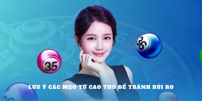 Lưu ý các mẹo từ cao thủ để tránh rủi ro 