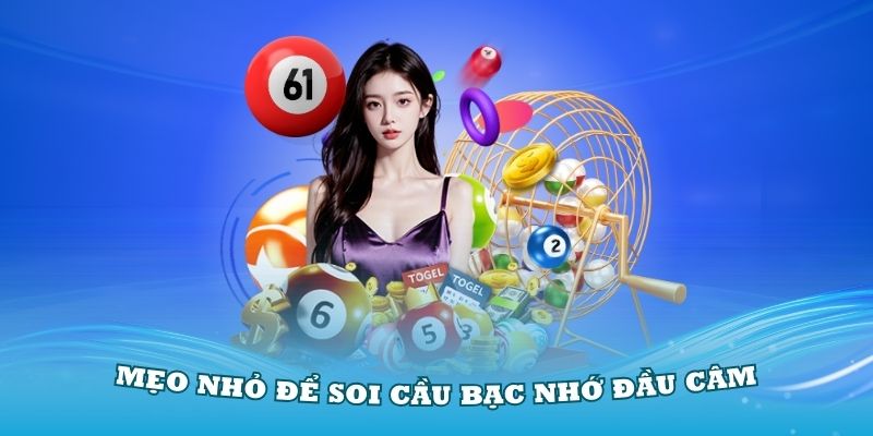 Một số mẹo nhỏ để bạn soi cầu bạc nhớ đầu câm