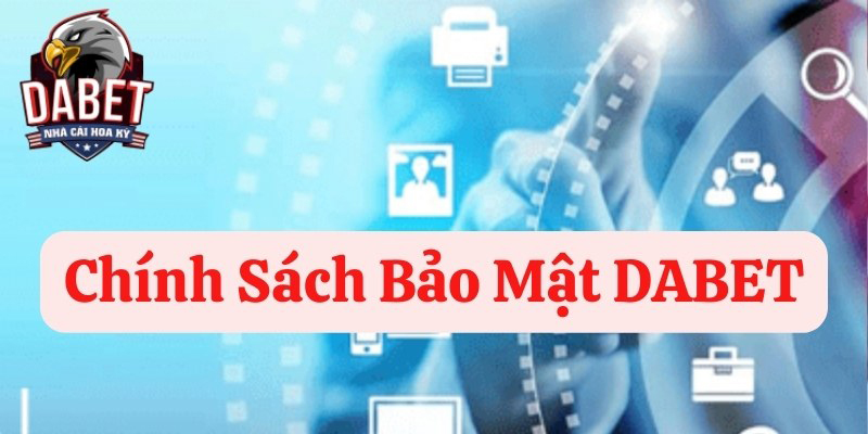 Chính sách bảo mật của Dabet