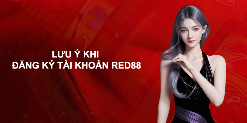 Những lưu ý khi giúp tạo tài khoản RED88 thành công