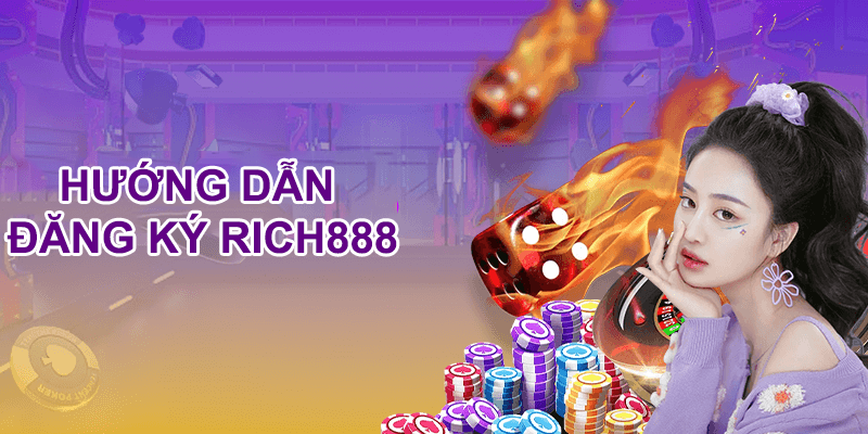 Hướng dẫn đăng ký tài khoản Rich888