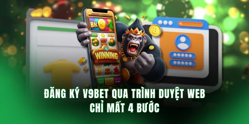 Đăng ký tài khoản V9bet chỉ với 4 bước