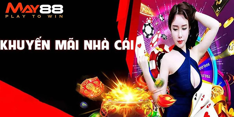 Tổng hợp khuyến mãi nhà cái May88