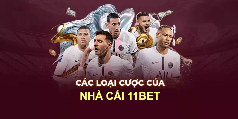 Nhà cái 11Bet có những trò cá cược nào?