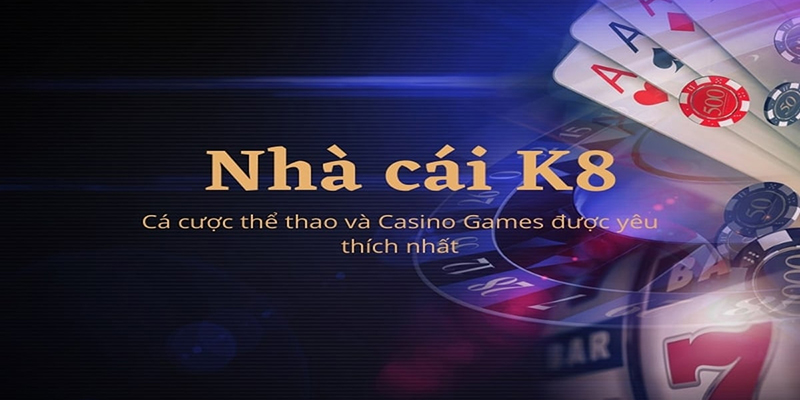 Giới thiệu chung về nhà cái K8